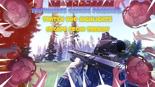 Escape from Tarkov - Thing's that make you go $#!?@#$! - x_iTruthHertz Twitch Stream Highlights