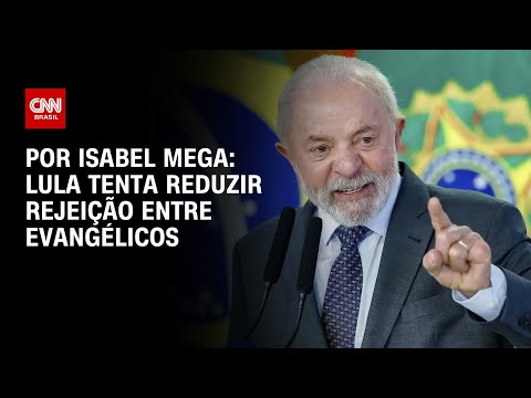 ​Análise: Lula tenta reduzir rejeição entre evangélicos | LIVE CNN