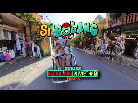 [FULL] Ngebolang Di Vietnam Part 2 | SI BOLANG (07/07/26)
