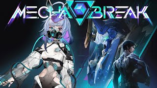 【Mecha Break: First Time】MECHA NERDS UNITE FOR A NEW TITLE! Sponsored 