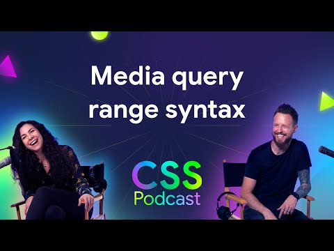 Media query range syntax | The CSS Podcast