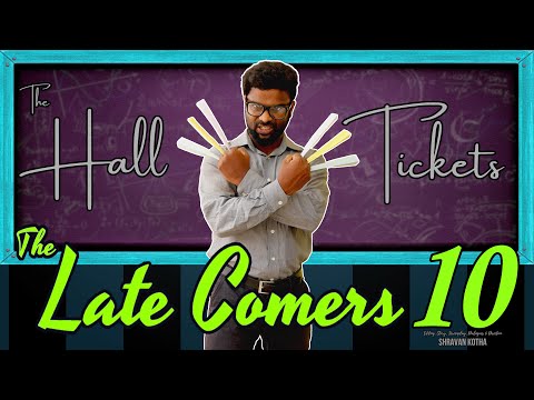 The Late Comers 10 | The Hall Tickets | Shravan Kotha