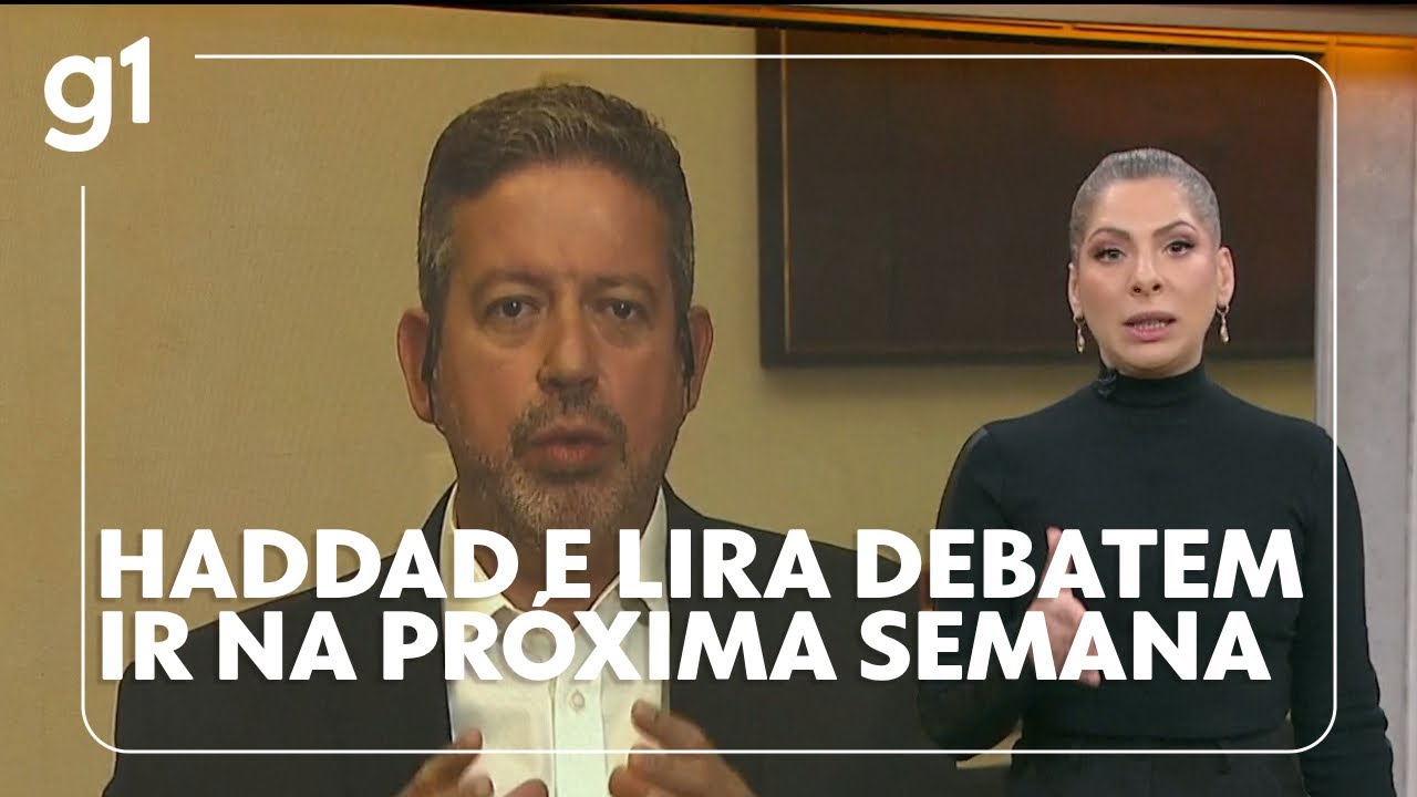 Lira e Haddad debate do imposto de renda na próxima semana