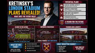 ⚒️ Kretinsky's London Stadium Plans Revealed! | My Vision For West Ham's Future ⚒️
