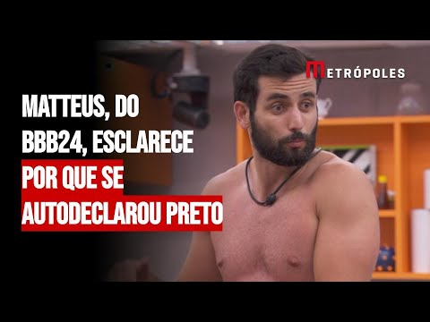 Matteus, do BBB24, esclarece por que se autodeclarou preto