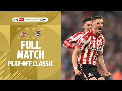PLAY-OFFS CLASSIC | Sunderland v Coventry City 2025 Semi-Final in full