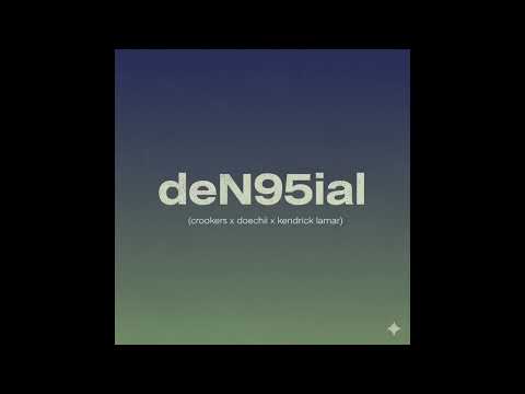 deN95ial (crookers x doechii x kendrick lamar)