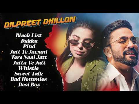 Dilpreet Dhillon All Songs 2024 | Dilpreet Dhillon Jukebox | Dilpreet Dhillon Non Stop | Punjabi