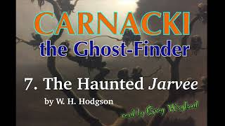 7 The Haunted Jarvee | W H Hodgson | Carnacki the Ghost Finder | read by Greg Wagland | Magpie Audio