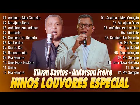 AS HINOS LOUVORES - SILVAN SANTOS e ANDERSON FREIRE - [Acalma o Meu Coração,Me Ajuda Deus,Raridade ]