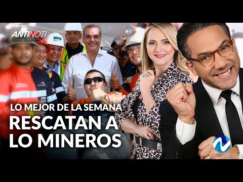 Rescatan A Los Mineros De Maimón | Antinoti [Lo Mejor De La Semana]