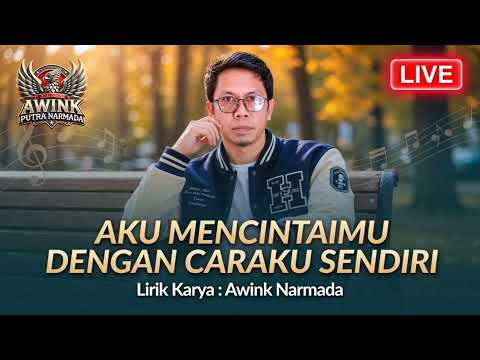 AKU MENCINTAIMU DENGAN CARAKU SENDIRI