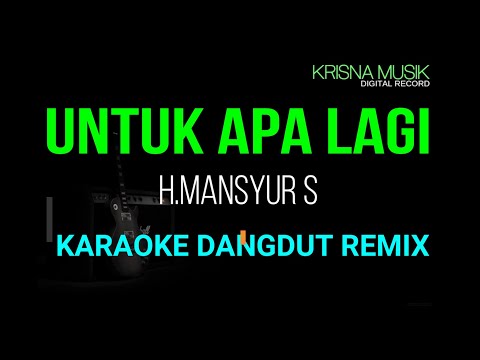 UNTUK APA LAGI KARAOKE MANSYUR S DANGDUT REMIX HOUSE MUSIK