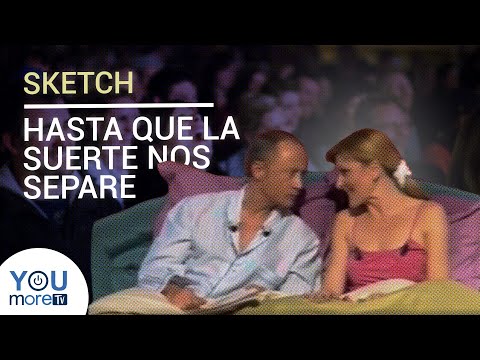 HASTA QUE LA SUERTE NOS SEPARE – SKETCH