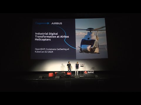 OpenShift Commons KubeCon EU: Case Study: Industrial Digital Transformation at Airbus Helicopters