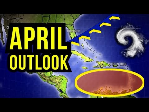 April Outlook and an Early Start to Hurricane Season...