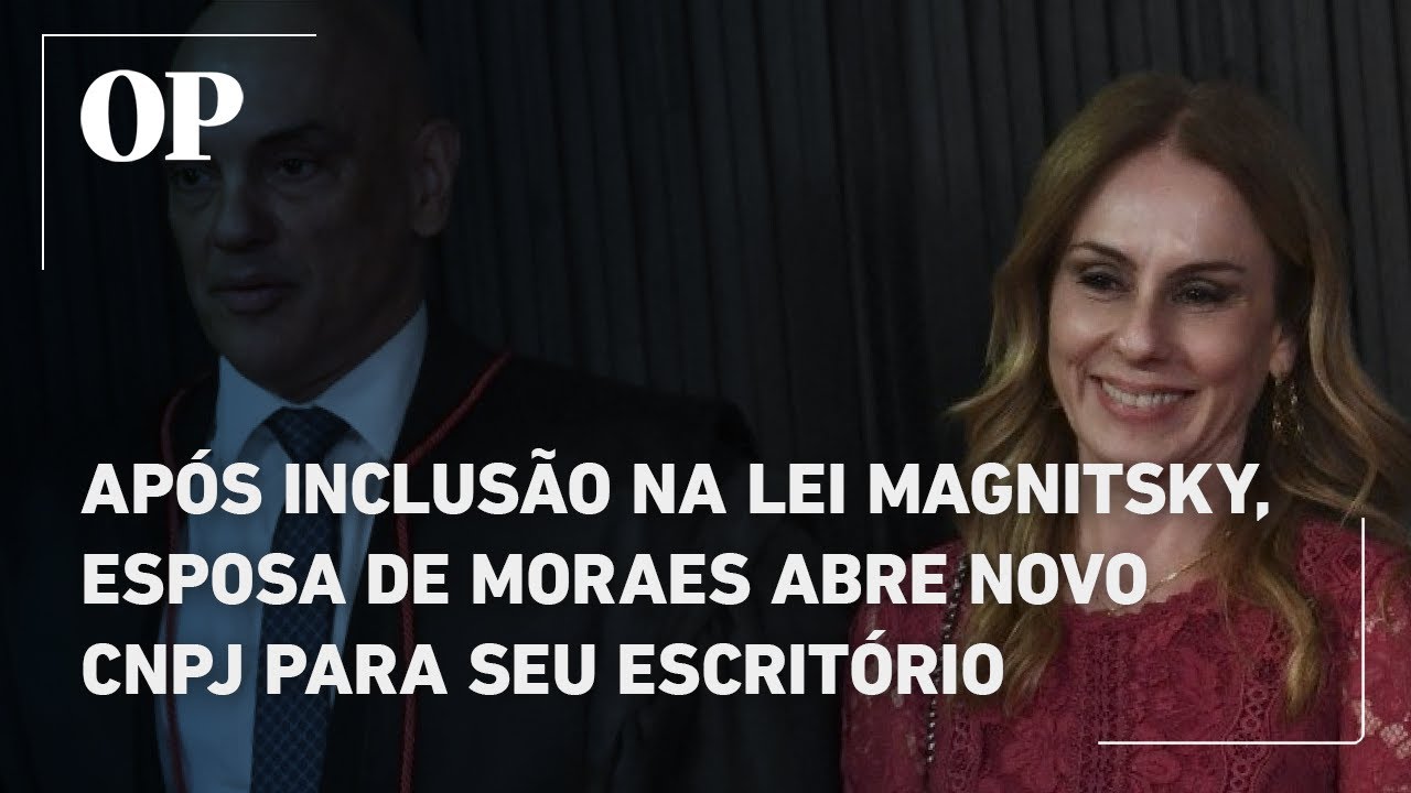 Depois de ser incluída na Lei Magnitsky esposa de Moraes abre novo CNPJ para seu escritório