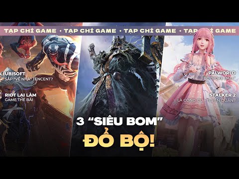 TẠP CHÍ GAME #188| 3 "Bom Tấn" Công Phá! Ubisoft Về Nhà 10Xu, Palworld Bỏ "Poke Ball" & Project K