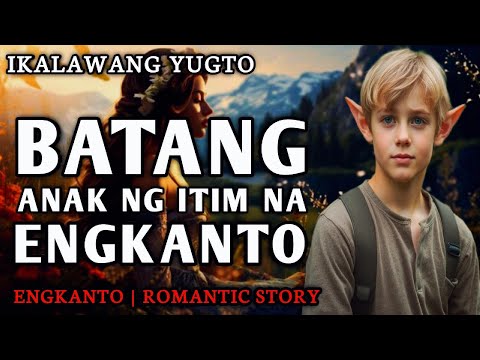 BATANG ANAK NG ITIM NA ENGKANTO - PART 2 | Engkanto Romantic Story