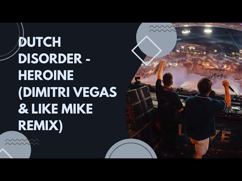 Dutch Disorder - Heroine (Dimitri Vegas & Like Mike Remix)