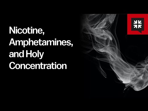 Nicotine, Amphetamines, and Holy Concentration