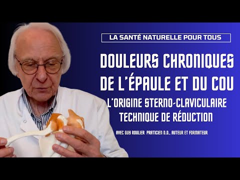 Articulation sterno-claviculaire, subluxation et douleurs  par Guy Roulier (sous-titré)