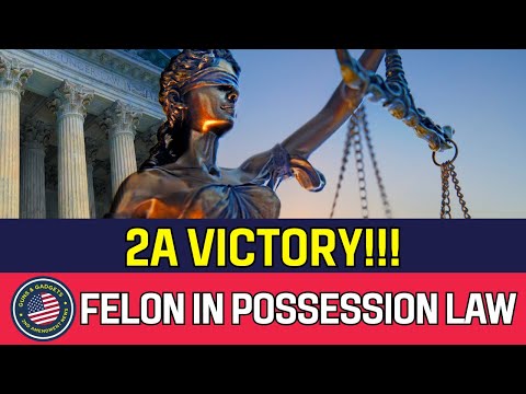 Big 2A Win Regarding Felon In Possession Law!!!