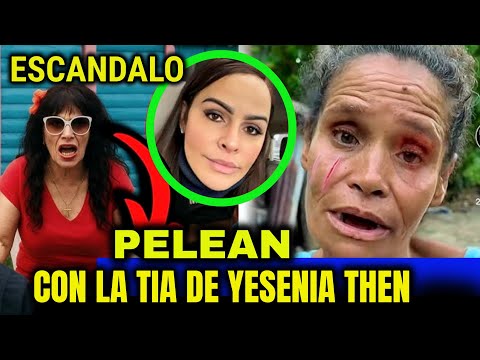 ESCANDALO - PELEAN CON LA TIA DE YESENIA THEN - LE PEGAN TREMENDO PALO