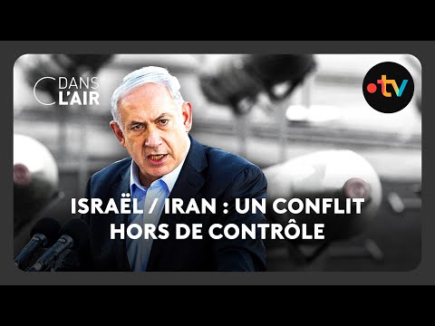 Israël / Iran : un conflit hors de contrôle -  C dans l’air - 16.06.2025