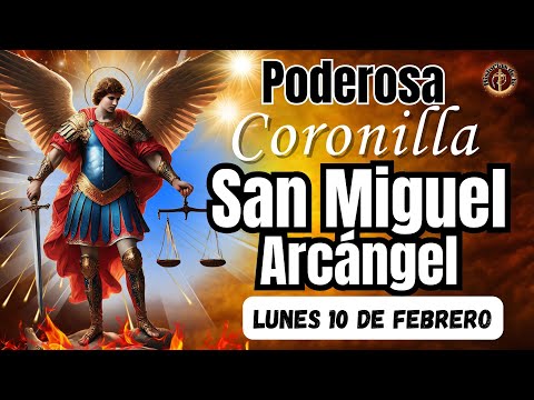 ⚔️🛡PODEROSA CORONILLA CONTRA TODO MAL A ⚖️SAN MIGUEL ARCÁNGEL. LUNES, 10 DE FEBRERO. #coronilla