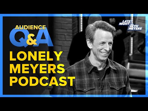 Late Night with Seth Meyers Audience Q&A: The Lonely Meyers Podcast