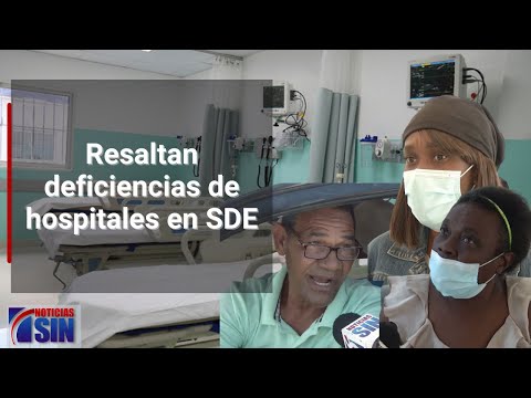 Resaltan deficiencias de hospitales en SDE