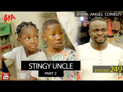 STINGY UNCLE Part 3 (Mark Angel Comedy) (Episode 249)