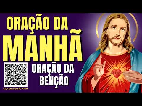 ORAÇÃO DA MANHÃ = ORAÇÃO DA BENÇÃO