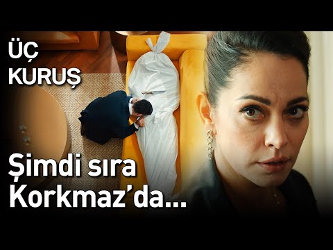 Üç Kuruş 13. Bölüm - Şimdi Sıra Korkmaz'da...