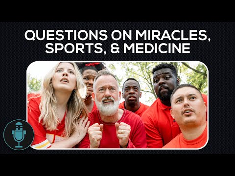 Questions on Miracles, Sports, and Medicine