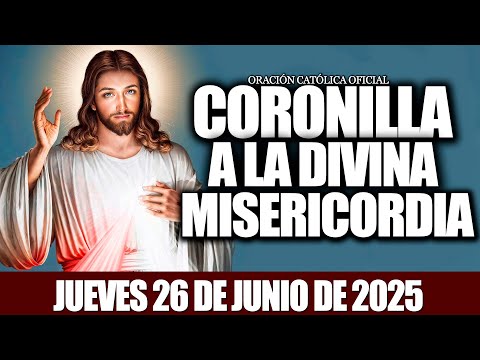 CORONILLA A LA DIVINA MISERICORDIA DE HOY JUEVES 26 DE JUNIO DE 2025🩸✝︎❤️‍🔥 MISERICORDIA Y AMOR