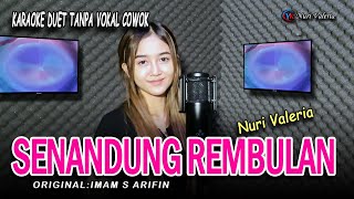 SENANDUNG REMBULAN - Karaoke duet tanpa vokal cowok || Nuri Valeria ( IMAM S ARIFIN)