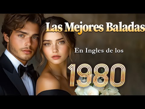 Las 100 Mejores Baladas Romanticas En Ingles De Los 80 90 Mix - Musica Romantica De Amo #baladas80s