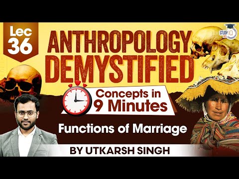 UPSC Anthropology Optional | Lec 36: Functions of Marriage | UPSC Mains | StudyIQ IAS