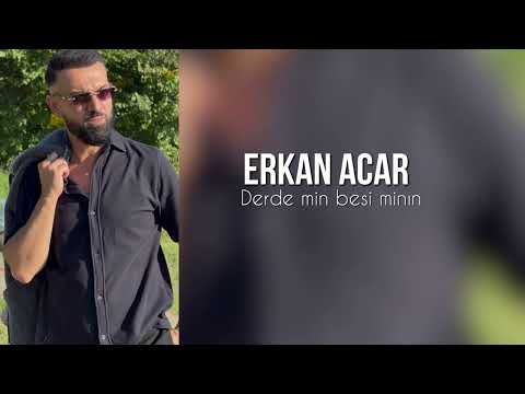 Erkan Acar Derde min bese minın