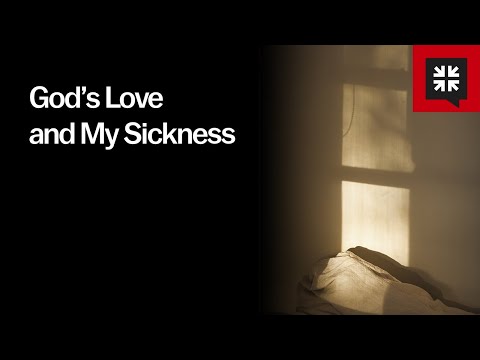 God’s Love and My Sickness