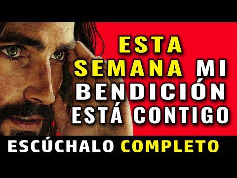 DIOS TE DICE: ESTA SEMANA MI BENDICIÓN ESTÁ CONTIGO, RECÍBELA