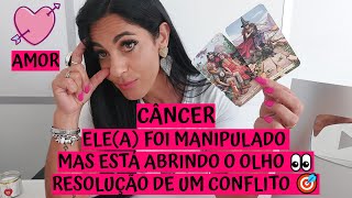 CÂNCER ♋️ AMOR 💖 ELE(A) FOI MANIPULADO MAS ESTÁ ABRINDO O OLHO 👀 RESOLUÇÃO DE UM CONFLITO 🎯