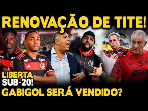 RENOVAÇÃO DE TITE! GABIGOL SERÁ VENDIDO? ÚLTIMAS DO FLA! LIBERTADORES SUB-20!