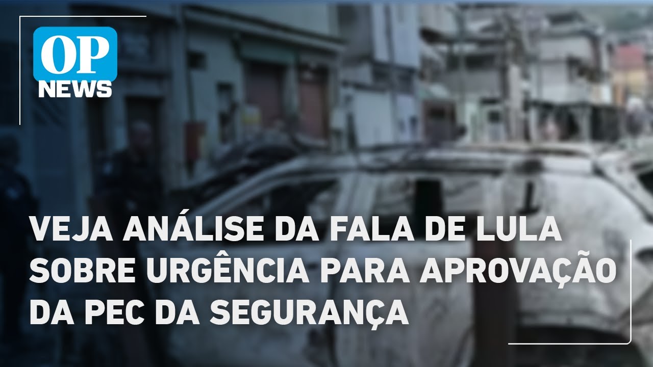 Veja análise da fala de Lula sobre urgência para aprovação da PEC da Segurança | OP News TV Online Veja análise da fala de Lula sobre urgência para aprovação da PEC da Segurança | OP News