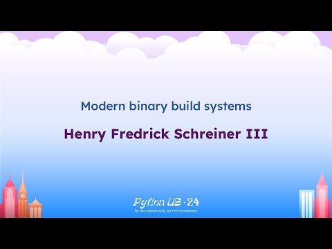 Talks - Henry Fredrick Schreiner III: Modern binary build systems