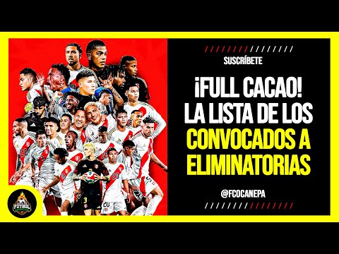 ¡FULL CACAO! Así sería la LISTA de CONVOCADOS a la SELECCIÓN PERUANA para las ELIMINATORIAS