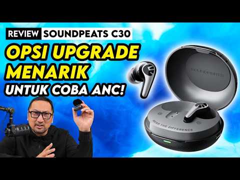 TWS Murah, Opsi Upgrade Menarik utk Mencoba ANC – Review Soundpeats C30