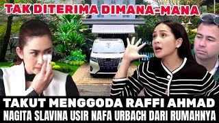 Takut Menggoda Raffi Ahmad - Nagita Slavina Usir Nafa Urbach Dari Rumahnya